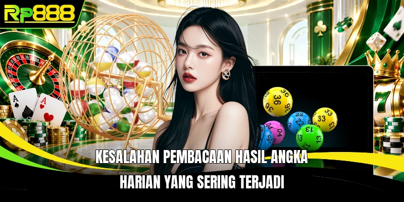 Kesalahan pembacaan hasil angka harian yang sering terjadi